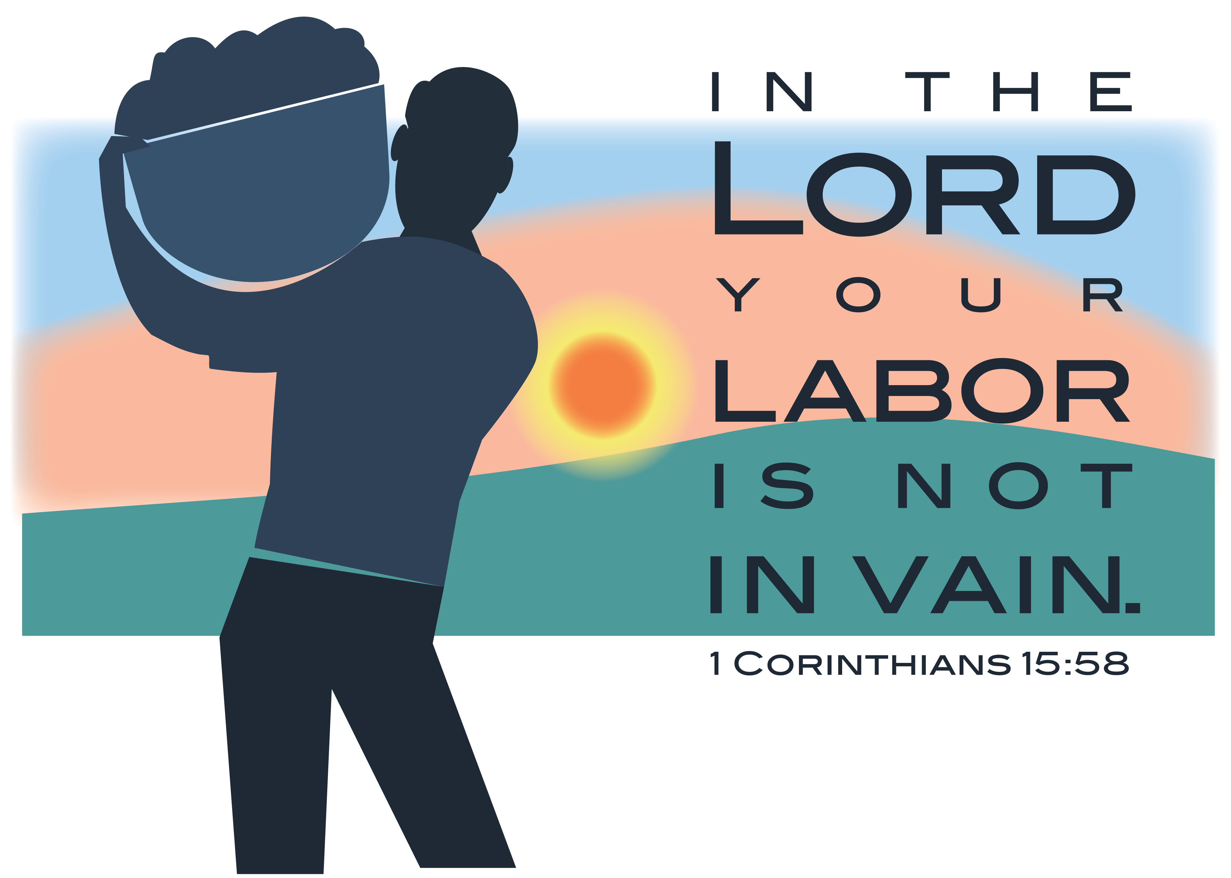 sunrise over a hill with silhouette of man carring a full basket of goods with text in the lord your labor is not in vain 1 corinthians 15:58