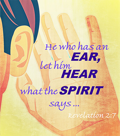 hand to ear with text he who has an ear let him hear what the Spirit says... Revelation 2:7