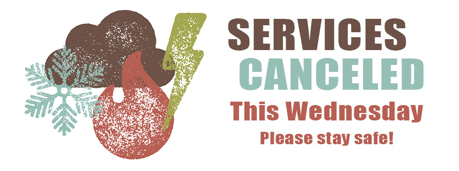 services canceled this Wednesday please stay safe